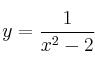 y=\frac{1}{x^2-2}