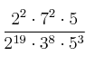  \frac{  2^2 \cdot 7^2 \cdot 5}{2^{19}   \cdot 3^8 \cdot 5^{3}}