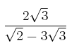 \frac{2\sqrt{3}}{\sqrt{2}-3\sqrt{3}}