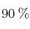 90 \: \%