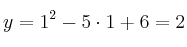 y=1^2-5 \cdot 1 + 6 = 2