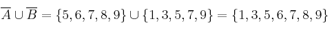 \overline{A} \cup \overline{B} = \{5,6,7,8,9 \} \cup \{1,3,5,7,9 \} = \{1,3,5,6,7,8,9 \}
