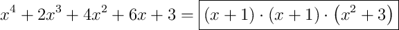x^{4}+2x^{3}+4x^{2}+6x+3 = \boxed{\left(x+1\right) \cdot \left(x+1\right) \cdot \left(x^{2}+3\right)}