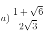 a) \: \frac{1 + \sqrt{6}}{2 \sqrt{3}}