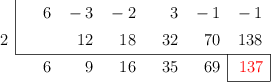  \polyhornerscheme[x=2,resultstyle=\color{red},resultbottomrule,resultleftrule,resultrightrule]{6x^5-3x^4-2x^3+3x^2-x-1}