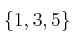 \{ 1,3,5 \}