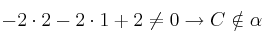 -2 \cdot 2 -2 \cdot 1 +2 \neq 0 \rightarrow C \notin \alpha