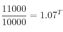 \frac{11000}{10000} = 1.07^T