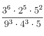 \frac{3^6 \cdot 2^5 \cdot 5^2}{9^3 \cdot 4^3 \cdot 5}