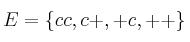E = \{cc, c+, +c, ++ \}