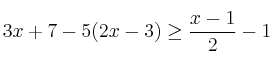 3x+7 - 5(2x-3)  \geq \frac{x-1}{2} -1