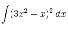 \int (3x^2-x)^2 \: dx