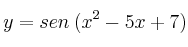 y = sen \: (x^2-5x+7)