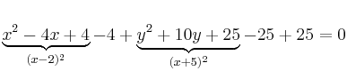 \underbrace{x^2-4x +4}_{(x-2)^2}-4 +\underbrace{y^2+10y+25}_{(x+5)^2}-25 +25=0 \underbrace{x^2-4x +4}_{(x-2)^2}-4 +\underbrace{y^2+10y+25}_{(x+5)^2}-25 +25=0
