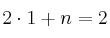 2 \cdot 1 +n =2