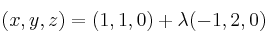 (x,y,z) = (1,1,0) + \lambda (-1, 2, 0)