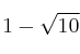 1- \sqrt{10}