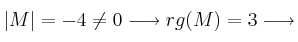 |M| = -4 \neq 0 \longrightarrow rg(M)=3 \longrightarrow