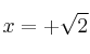 x=+ \sqrt{2}