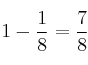 1 - \frac{1}{8} = \frac{7}{8}
