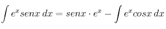 \int e^x senx \: dx = senx \cdot e^x - \int e^x cosx \: dx