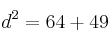 d^2=64+49