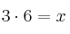 3 \cdot 6 = x