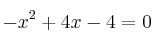  - x^2  +4x -4 = 0