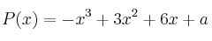 P(x) = -x^3 + 3x^2 + 6x + a