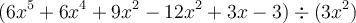 (6x^5+6x^4+9x^2-12x^2+3x-3) \div (3x^2)