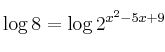 \log{8} = \log{2^{x^2-5x+9}}