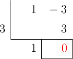 \polyhornerscheme[x=3, resultstyle=\color{red},resultbottomrule,resultleftrule,resultrightrule]{x-3}