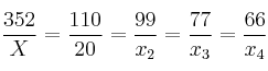 \frac{352}{X} = \frac{110}{20} = \frac{99}{x_2} = \frac{77}{x_3} = \frac{66}{x_4}