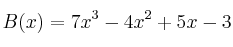 B(x)=7x^3-4x^2+5x-3