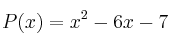 P(x) = x^2-6x-7