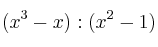 (x^3-x) : (x^2-1)