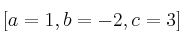 [a=1,b=-2,c=3]