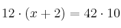 12 \cdot (x+2) = 42 \cdot 10