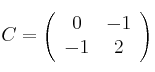 C =\left(
\begin{array}{cc}
 0 & -1 \\
 -1 & 2
\end{array}
\right)