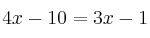 4x - 10 =3x-1
