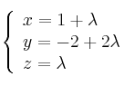 \left\{ \begin{array}{lll}
x=1+\lambda \\  
y=-2+2\lambda \\
z=\lambda
\end{array}
\right.