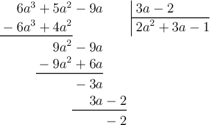 \polylongdiv[style=D, vars=a]{6a^3 +5a^2 -9a}{3a-2}