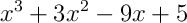 x^3 + 3x^2 - 9x + 5