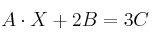 A \cdot X + 2B = 3C