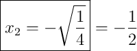 \boxed{x_2 = -\sqrt{\frac14}}=-\frac{1}{2}