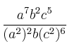 \frac{a^7b^2c^5}{(a^2)^2 b (c^2)^6}