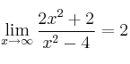 \lim_{x \rightarrow \infty} \frac{2x^2+2}{x^2-4} = 2 \lim_{x \rightarrow \infty} \frac{2x^2+2}{x^2-4} = 2