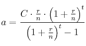 a = \frac{C \cdot \frac{r}{n} \cdot \left( 1+ \frac{r}{n}\right)^t}{\left( 1+ \frac{r}{n}\right)^t - 1}