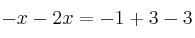  - x-2x=-1+3-3