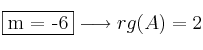 \fbox{m = -6}    \longrightarrow rg(A)=2